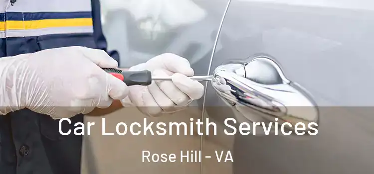 Car Locksmith Services Rose Hill - VA
