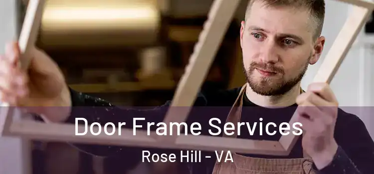 Door Frame Services Rose Hill - VA