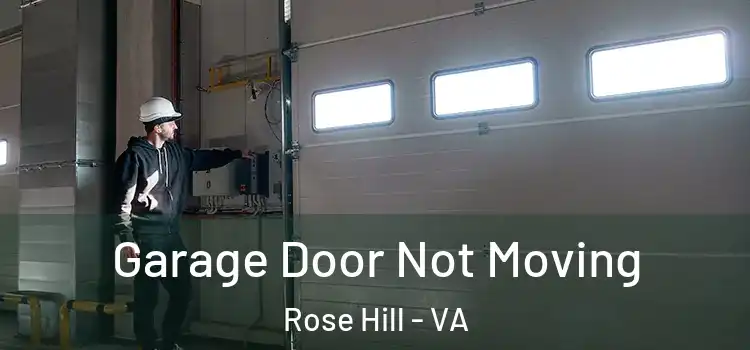  Garage Door Not Moving Rose Hill - VA