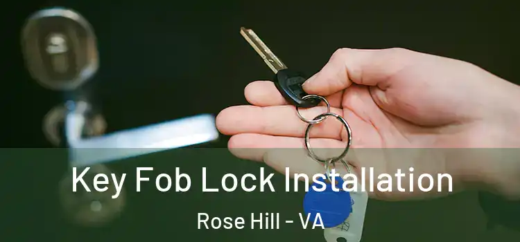 Key Fob Lock Installation Rose Hill - VA
